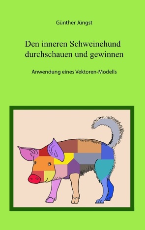 Den Inneren Schweinehund durchschauen und gewinnen von Jüngst,  Günther