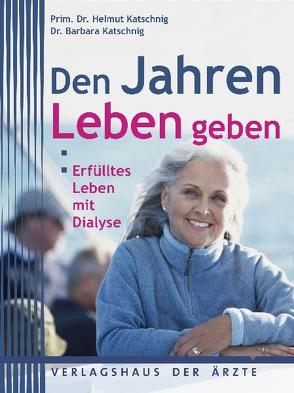 Den Jahren Leben geben von Katschnig,  Barbara, Katschnig,  Helmut