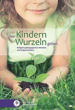 Den Kindern Wurzeln geben von Gehrig,  Julia, Spranger,  Melanie