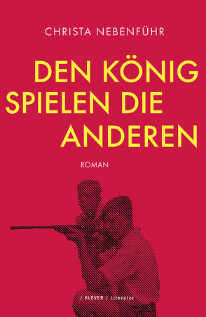 Den König spielen die anderen von Nebenführ,  Christa