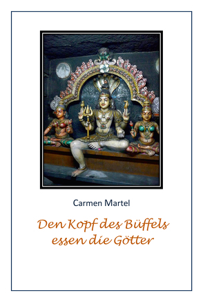 Den Kopf des Büffels essen die Götter von Martel,  Carmen