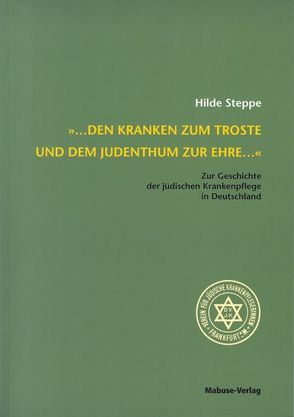 … den Kranken zum Troste und dem Judentum zur Ehre … von Steppe,  Hilde