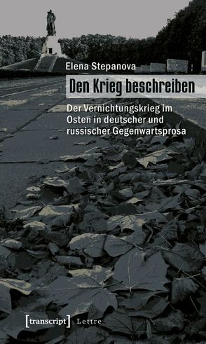 Den Krieg beschreiben von Jahn,  Peter, Stepanova,  Elena