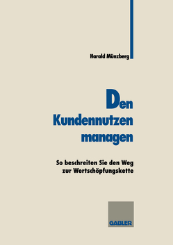 Den Kundennutzen managen von Münzberg,  Harald