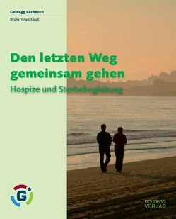 Den letzten Weg gemeinsam gehen von Abrahamian,  Heidemarie, Bruns,  Valentina, Grünstäudl,  Verena, Schönborn,  Christoph, Teuschl,  Hildegard