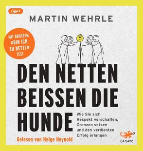 Den Netten beißen die Hunde von Heynold,  Helge, Wehrle,  Martin