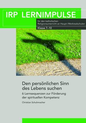 Den persönlichen Sinn des Lebens suchen von Schuhmacher,  Christian