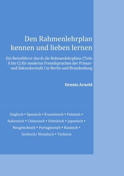 Den Rahmenlehrplan kennen und lieben lernen von Arnold,  Dennis