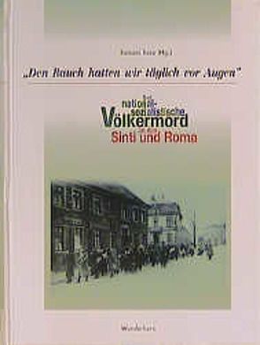 Den Rauch hatten wir täglich vor Augen…. Der nationalsozialistische… von Rose,  Romani, Wiesenthal,  Simon