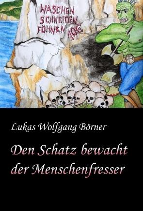 Den Schatz bewacht der Menschenfresser von Börner,  Lukas Wolfgang, Börner,  Sabrina