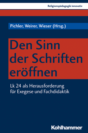 Den Sinn der Schriften eröffnen von Burrichter,  Rita, Eder,  Sigrid, Grümme,  Bernhard, Kraml,  Martina, Lehner-Hartmann,  Andrea, Mendl,  Hans, Pichler,  Josef, Pirner,  Manfred L., Rajic,  Christine, Rothgangel,  Martin, Schlag,  Thomas, Weirer,  Wolfgang, Wieser,  Renate