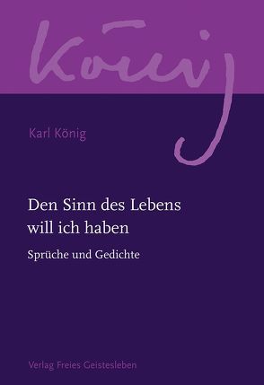 Den Sinn des Lebens will ich haben von König,  Karl, Limbrunner,  Alfons, Steel,  Richard