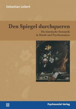 Den Spiegel durchqueren von Leikert,  Sebastian