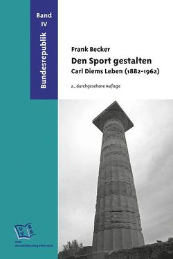 Den Sport gestalten. Carl Diems Leben (1882-1962) von Becker,  Frank