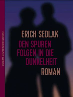 Den Spuren folgen in die Dunkelheit von Sedlak,  Erich