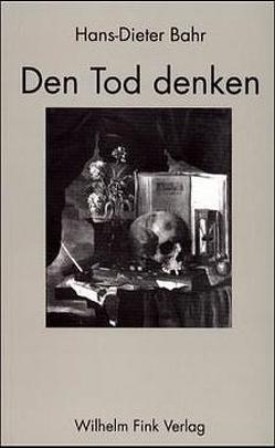 Den Tod Denken von Bahr,  Hans-Dieter