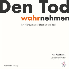 Den Tod wahrnehmen von Grube,  Axel