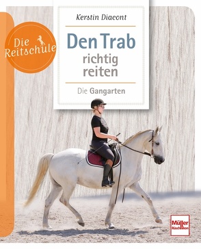 Den Trab richtig reiten von Diacont,  Kerstin