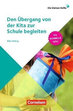 Den Übergang von der Kita zur Schule begleiten von Hubrig,  Silke