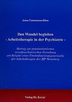 Den Wandel begleiten – Arbeitstherapie in der Psychiatrie von Emmanouelidou,  Anna