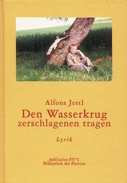 Den Wasserkrug zerschlagen tragen von Jestl,  Alfons, Pils,  Richard