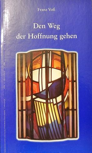 Den Weg der Hoffnung gehen von Dettmar,  Uwe, Lieb,  Hartmut, Voss,  Franz