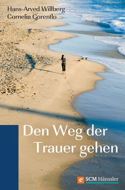 Den Weg der Trauer gehen von Gorenflo,  Cornelia, Willberg,  Hans-Arved