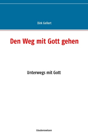 Den Weg mit Gott gehen von Gellert,  Dirk