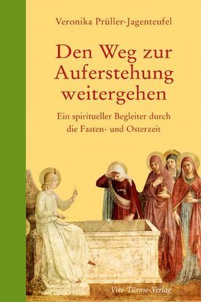 Den Weg zur Auferstehung weitergehen von Prüller-Jagenteufel,  Veronika