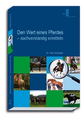 Den Wert eines Pferdes – sachverständig ermitteln von Schneider,  Theo