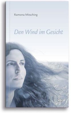 Den Wind im Gesicht von Mitsching,  Ramona