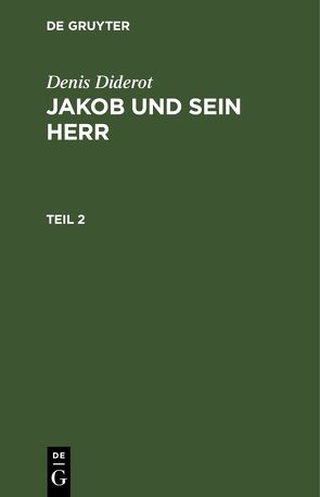 Denis Diderot: Jakob und sein Herr / Denis Diderot: Jakob und sein Herr. Teil 2 von Diderot,  Denis