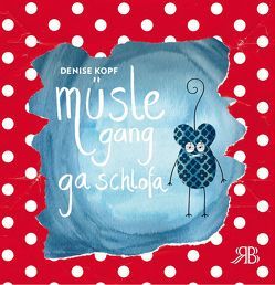 Denise Kopf: Müsle gang ga schlofa von Eberle,  AJA, Eberle,  Toni, Kopf,  Denise, Weinzierl,  Walter