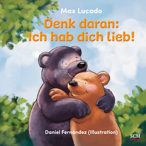 Denk daran: Ich hab dich lieb! von Fernández,  Daniel, Lucado,  Max