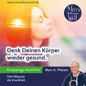 Denk Deinen Körper wieder gesund (MP3-Download) von Pletzer,  Marc A.