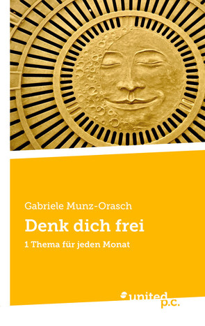 Denk dich frei von Munz-Orasch,  Gabriele