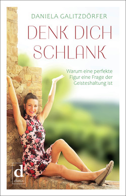 DENK DICH SCHLANK von Galitzdörfer,  Daniela