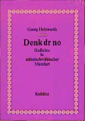 Denk dr no von Holzwarth,  Georg