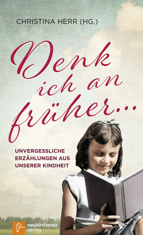 Denk ich an früher … von Herr,  Christina