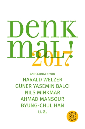 Denk mal! 2017 von Balci,  Güner Yasemin, Han,  Byung-Chul, Mansour,  Ahmad, Minkmar,  Nils, Welzer,  Harald