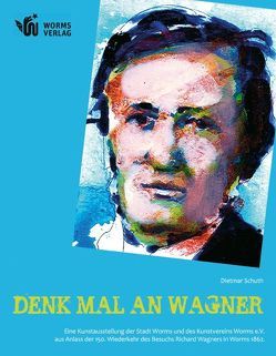 DENK MAL AN WAGNER von Armena,  Mariette, Beer,  Karlheinz, Brixy,  Dietmar, Eiflinger,  Axel, Freyer,  Achim, Haack,  Sabine, Hörl,  Ottmar, Kees,  Peter, Kendall,  Yvonne, Könitz,  Peter, Leicht,  Tatiana Antigone, Nikel,  Volker, Nolte,  Nina, Pape,  Roswitha Josefine, Pietryga,  Stefan, Plum,  Rainer, Reuter,  Hans Peter, Rogge,  Franz, Safarzadeh,  Shahla, Schülke,  Björn, Schuth,  Dietmar, Simon,  Marion Anna, Taschowsky,  Marc, Wagner,  Günter, Wagner,  Richard, West,  Moni, Wittstadt,  Peter