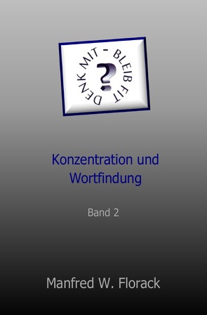 Denk mit – bleib fit von Florack,  Manfred W.