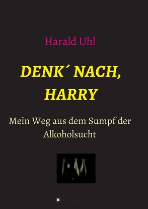 Denk´ nach, Harry von Uhl,  Harald