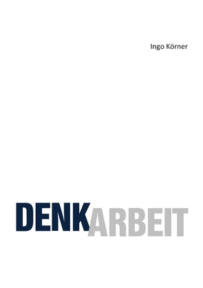 Denkarbeit von Körner,  Ingo