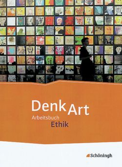 DenkArt – Arbeitsbuch Ethik für die gymnasiale Oberstufe von Althoff,  Matthias, Franzen,  Henning, Rauer,  Stephan, Senger,  Nicola