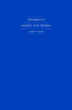 Denkbuch des Bremer Bürgermeisters Daniel von Büren des Älteren 1490 – 1525 von Hofmeister,  Adolf E, Kamp,  Jan van de