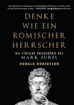 Denke wie ein römischer Herrscher von Braun,  Almuth, Robertson,  Donald