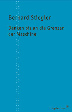 Denken bis an die Grenzen der Maschine von Hörl,  Erich, Stiegler,  Bernard, Wojtyczka,  Ksymena