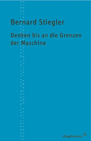 Denken bis an die Grenzen der Maschine von Hörl,  Erich, Stiegler,  Bernard, Wojtyczka,  Ksymena