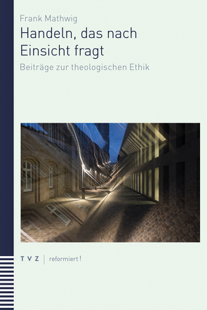 Handeln, das nach Einsicht fragt von Frettlöh,  Magdalene L, Mathwig,  Frank, Zeindler,  Matthias